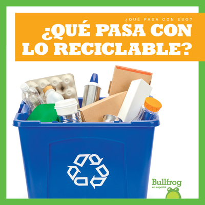 ¿Qué Pasa Con Lo Reciclable? (Where Does Recycl... [Spanish] 1645276015 Book Cover