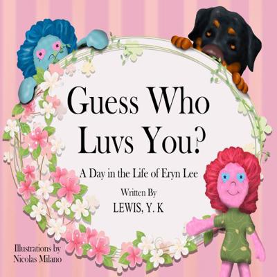 Guess Who Luvs You : A Day in the Life of Eryn Lee