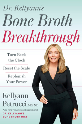 Dr. Kellyann's Bone Broth Breakthrough: Turn Ba... 0593579127 Book Cover