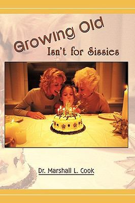 Growing Old Isn't for Sissies 1426924887 Book Cover