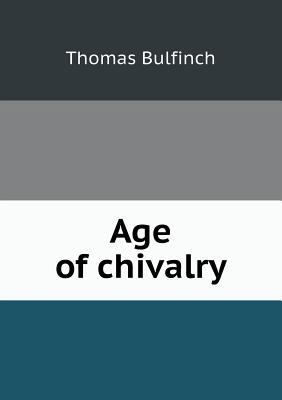 Age of chivalry 5518455453 Book Cover