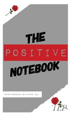 The Positive Notebook 0578651092 Book Cover