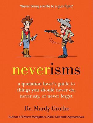 Neverisms: A Quotation Lover's Guide to Things ... 0061970654 Book Cover