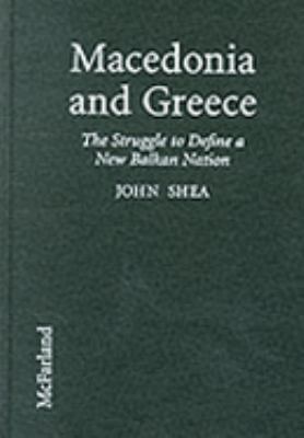 Macedonia and Greece: The Struggle to Define a ... 0786402288 Book Cover
