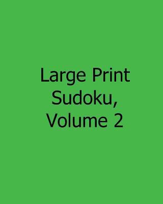 Large Print Sudoku, Volume 2: 80 Easy to Read, ... [Large Print] 1482502380 Book Cover