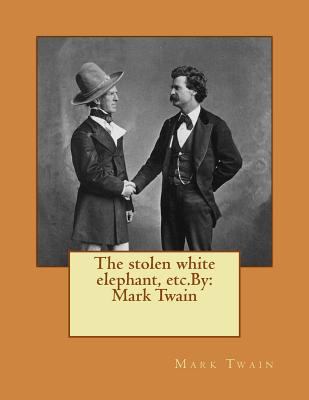 The stolen white elephant, etc.By: Mark Twain 154287128X Book Cover