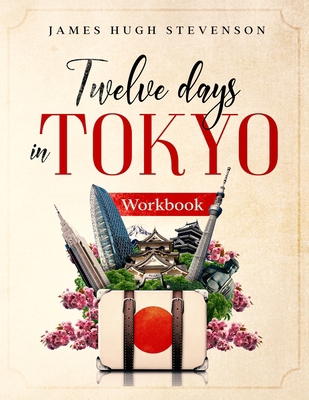 12 Days in Tokyo: Workbook 4991060095 Book Cover