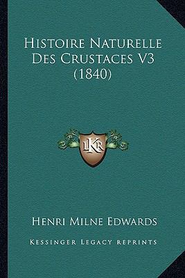 Histoire Naturelle Des Crustaces V3 (1840) [French] 1166803511 Book Cover