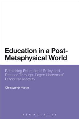 Education in a Post-Metaphysical World: Rethink... 1472569121 Book Cover