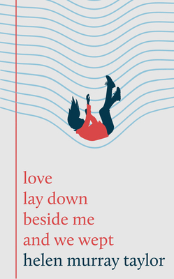 Love Lay Down Beside Me and We Wept 1800183488 Book Cover