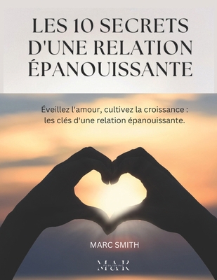 Les 10 Secrets d'Une Relation Épanouissante [French] B0CQPKSTJH Book Cover