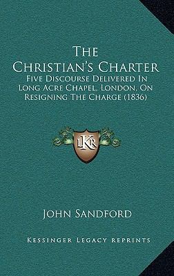 The Christian's Charter: Five Discourse Deliver... 1167061438 Book Cover