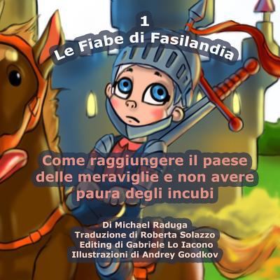 Le Fiabe di Fasilandia - 1: Come raggiungere il... [Italian] 1500963674 Book Cover