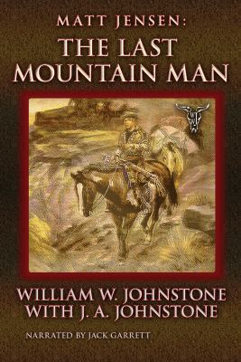 Matt Jensen : The Last Mountain Man / UNABRIDGE... 1428173463 Book Cover