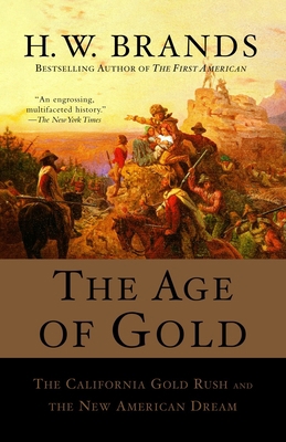 The Age of Gold: The California Gold Rush and t... 0385720882 Book Cover