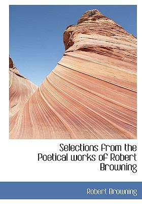 Selections from the Poetical Works of Robert Br... [Large Print] 1115412817 Book Cover