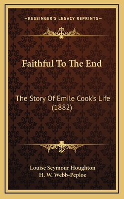 Faithful To The End: The Story Of Emile Cook's ... 116474822X Book Cover