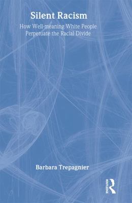 Silent Racism: How Well-Meaning White People Pe... 1594512124 Book Cover