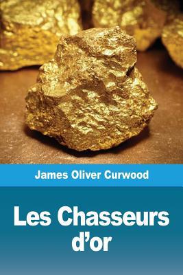 Les Chasseurs d'or [French] 2379760470 Book Cover