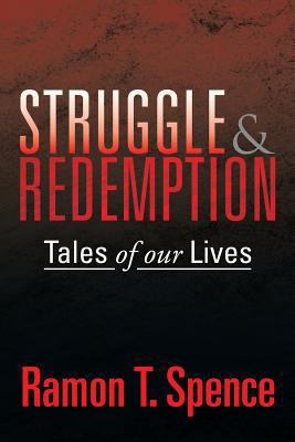Struggle & Redemption: Tales of Our Lives 1483643840 Book Cover
