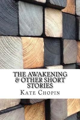 The Awakening & Other Short Stories 1974429229 Book Cover