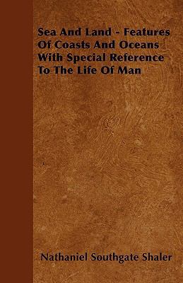Sea And Land - Features Of Coasts And Oceans Wi... 1445569655 Book Cover
