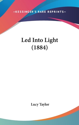 Led Into Light (1884) 1120353467 Book Cover