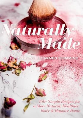 Naturally Made: 150+ Simple Recipes For a More ... 1981489487 Book Cover