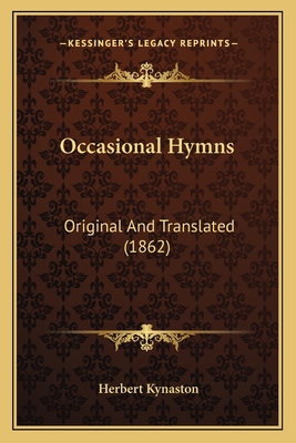 Occasional Hymns: Original And Translated (1862) 1164869191 Book Cover