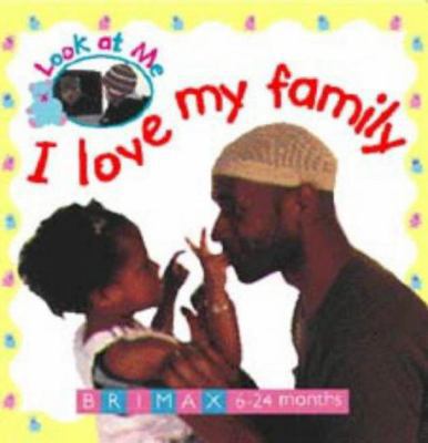 I Love My Family 1858543428 Book Cover