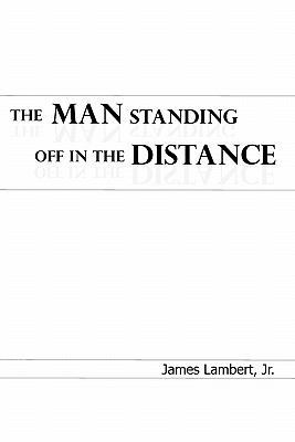 The Man Standing Off in the Distance 1456884832 Book Cover