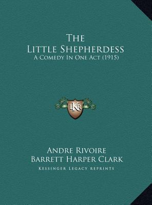 The Little Shepherdess: A Comedy In One Act (1915) 1169500285 Book Cover