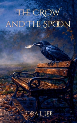 The Crow and The Spoon 1965550096 Book Cover