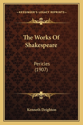 The Works Of Shakespeare: Pericles (1907) 1164010816 Book Cover