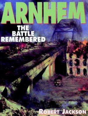 Arnhem: The Battle Remembered 1840374373 Book Cover