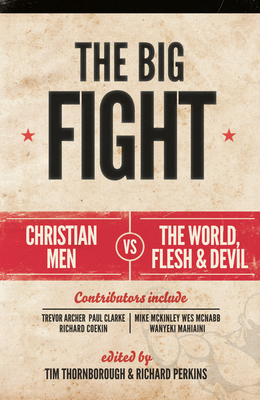 The Big Fight: Christian Men Vs the World, the ... 1908317868 Book Cover