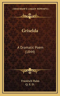 Griselda: A Dramatic Poem (1844) 1166640558 Book Cover