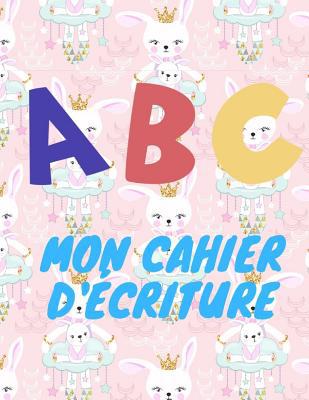 ABC mon cahier d'écriture [French] 1099490049 Book Cover
