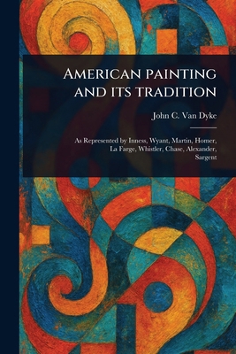 American Painting and Its Tradition 1023568667 Book Cover