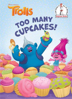 Too Many Cupcakes! (DreamWorks Trolls) 0525578013 Book Cover