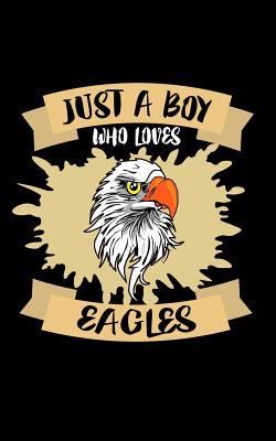 Just A Boy Who Loves Eagles: Animal Nature Coll... 107841744X Book Cover