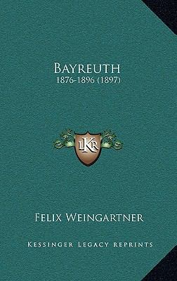 Bayreuth: 1876-1896 (1897) [German] 1169000215 Book Cover