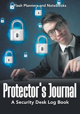 Protector's Journal - A Security Desk Log Book 1683779665 Book Cover