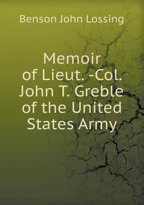 Memoir of Lieut. -Col. John T. Greble of the Un... 5518666179 Book Cover