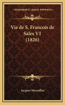 Vie de S. Francois de Sales V1 (1826) [French] 1167932536 Book Cover