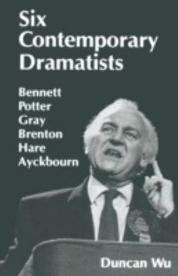 Six Contemporary Dramatists: Bennett, Potter, G... 033367068X Book Cover