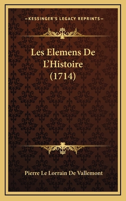 Les Elemens De L'Histoire (1714) [French] 1166002330 Book Cover