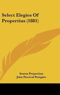 Select Elegies Of Propertius (1881) 1437274358 Book Cover