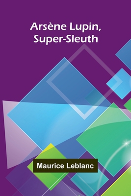 Ars ne Lupin, Super-Sleuth 9369051546 Book Cover