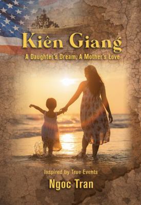Ki?n Giang : A Daughter's Dream, a Mother's Love